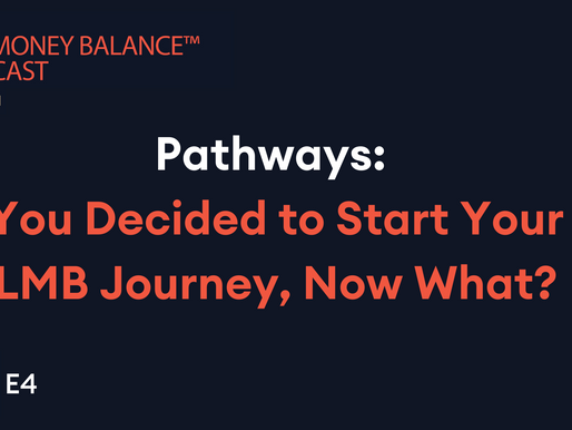 E4: Pathways: You Decided to Start Your LMB Journey, Now What?