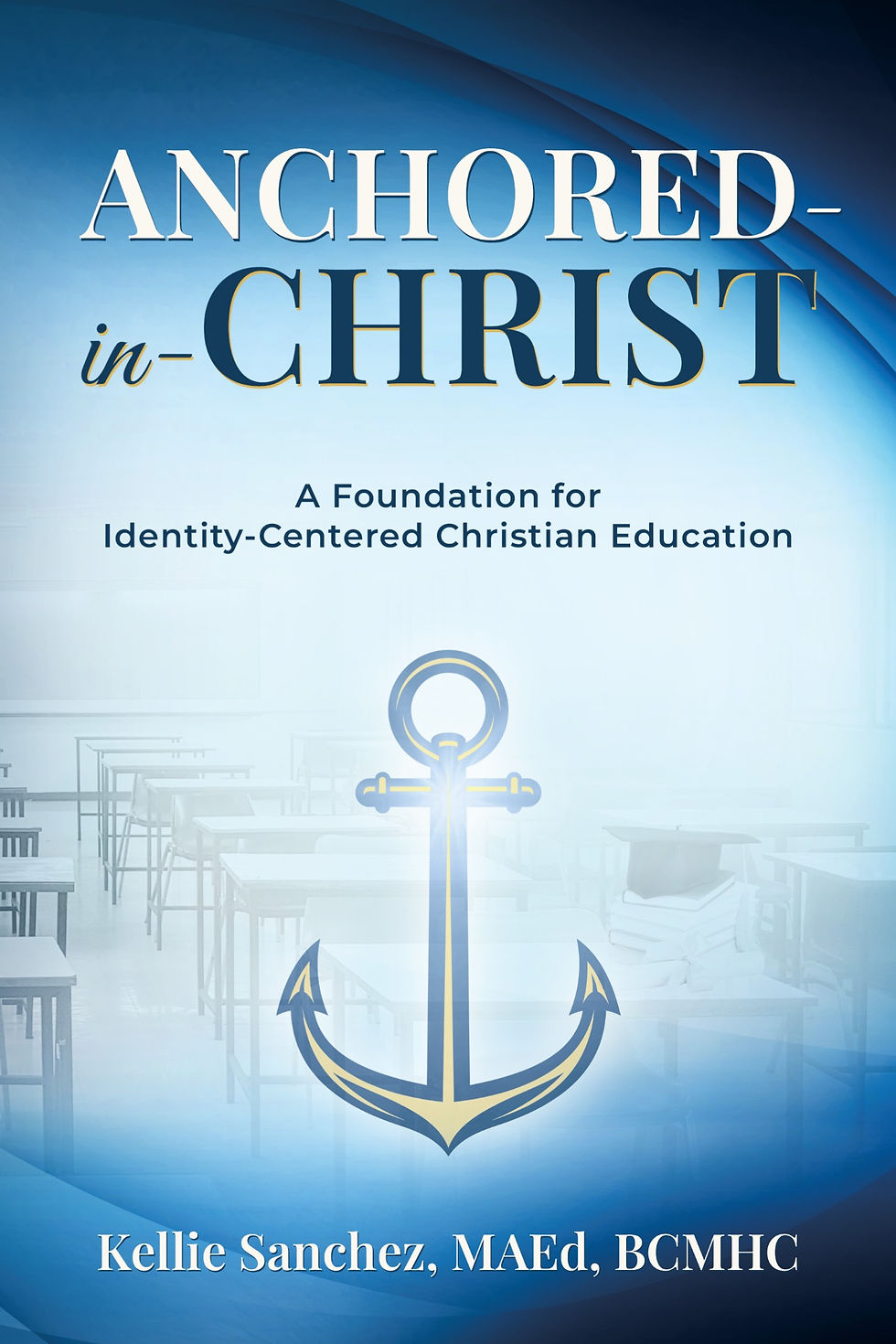Anchored-in-Christ™ Schoolwide Formation Bundle — Anchored-in-Christ™ by Kellie Sanchez, including Faculty Book Study Facilitator Guide