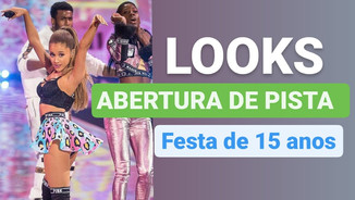 DICAS DE LOOKS PARA ABERTURA DE PISTA DE 15 ANOS