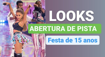 DICAS DE LOOKS PARA ABERTURA DE PISTA DE 15 ANOS