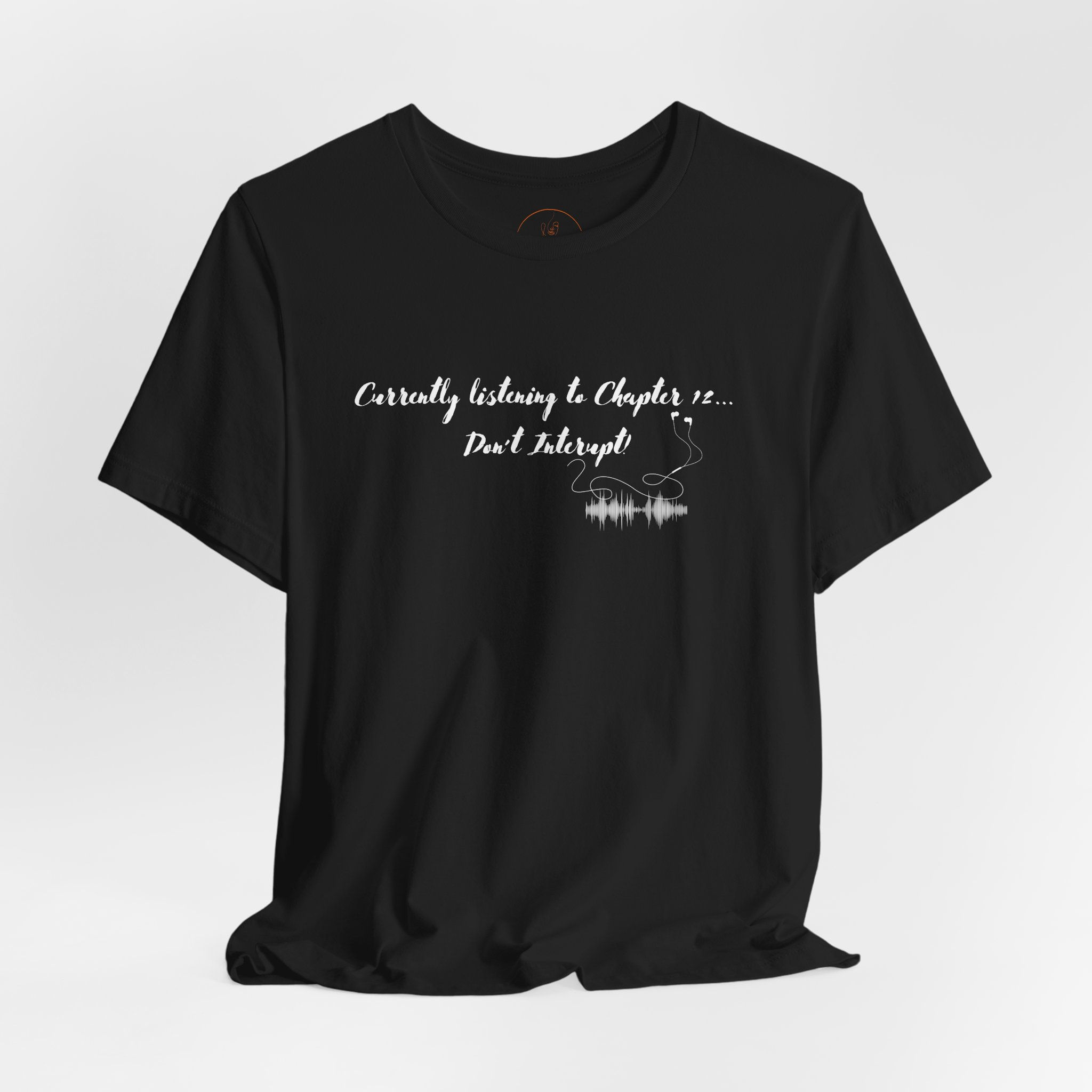 Currently Listening to Chapter 12, Unisex T-Shirt (White Print)