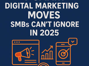 7 Smart Digital Marketing Moves SMBs Can’t Ignore in 2025