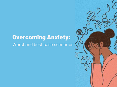 Overcoming Anxiety at Work: Worst Case vs Best Case Scenarios