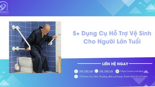 Top 5+ Dụng Cụ Hỗ Trợ Vệ Sinh Cho Người Lớn Tuổi Cần Thiết Nhất