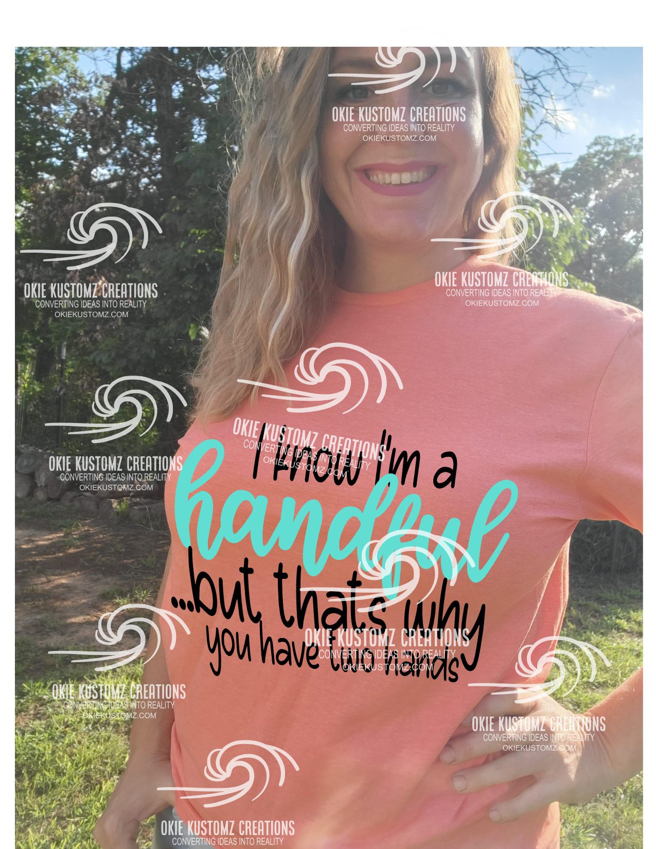 I know I'm a handful but that's why you have two hands