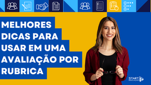Melhores dicas para usar em uma Avaliação por Rubrica