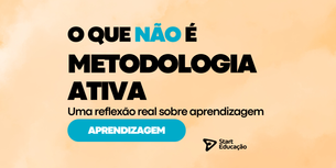 capa com fundo laranja mamoreado com a descricao o que nao e metodologia ativa uma reflexao real sobre aprendizagem exemplos
