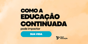 imagem capa com fundo alaranjado com a descricao como a educacao continuada pode impactar sua vida start educacao