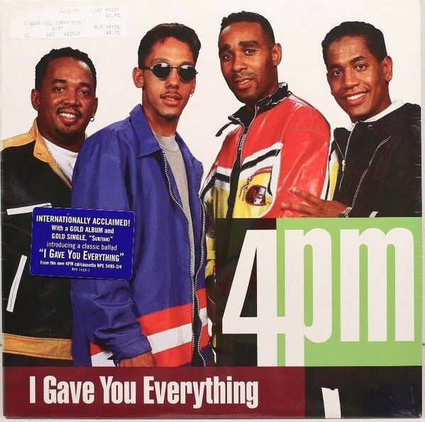 4 P.M. (For Positive Music) - I Gave You Everything (1997)