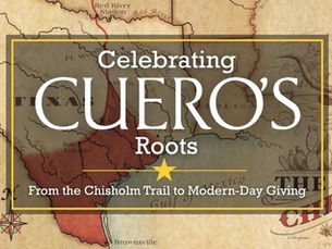 Celebrating Cuero’s Roots: From the Chisholm Trail to Modern-Day Giving