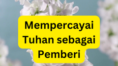 Mempercayai Tuhan sebagai Pemberi