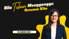 Bila Tuhan Mengganggu Rencana Kita