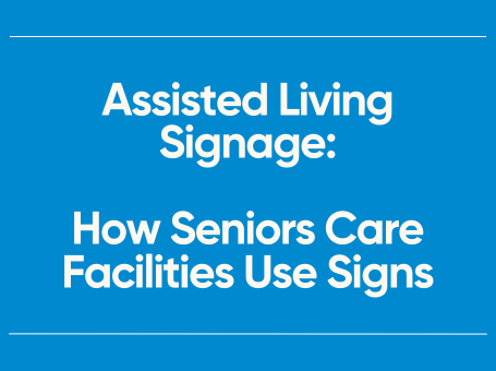 Assisted Living Signage: How Senior Care Facilities Use Signs to Create Safe, Welcoming Environments