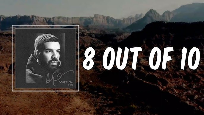 8 out of 10 Drake