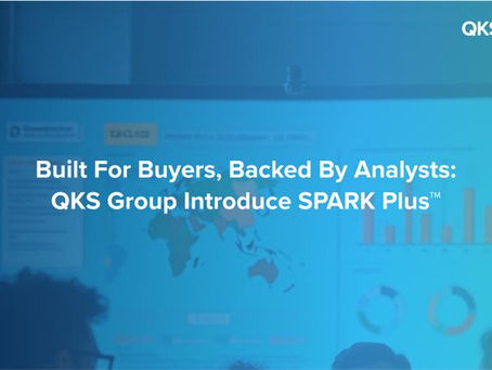 Built for Buyers, Backed by Analysts: QKS Group Introduce SPARK Plusâ„¢