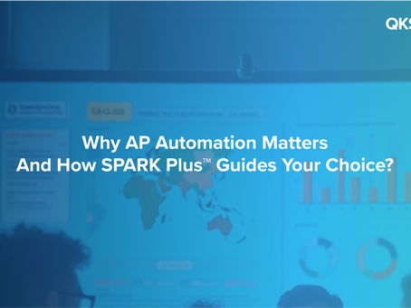 Why AP Automation Matters And How SPARK Plusâ„¢ Guides Your Choice?