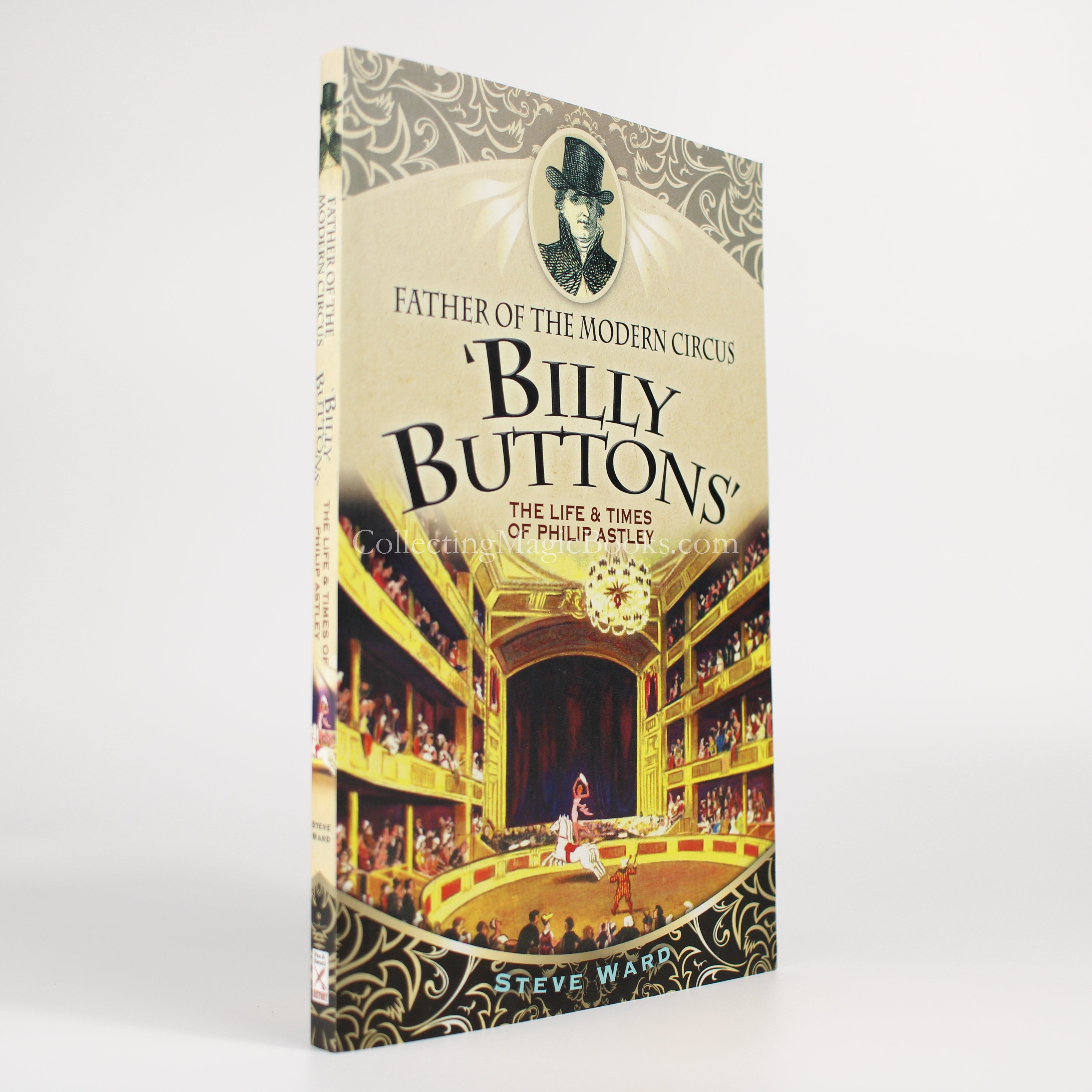 Father of the Modern Circus: 'Billy Buttons' (Philip Astley) - Steve Ward