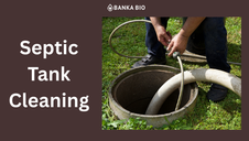 The Importance of Septic Tank Cleaning: Why Regular Maintenance is Key