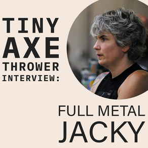 Tiny Axe Thrower Interview: Full Metal Jacky