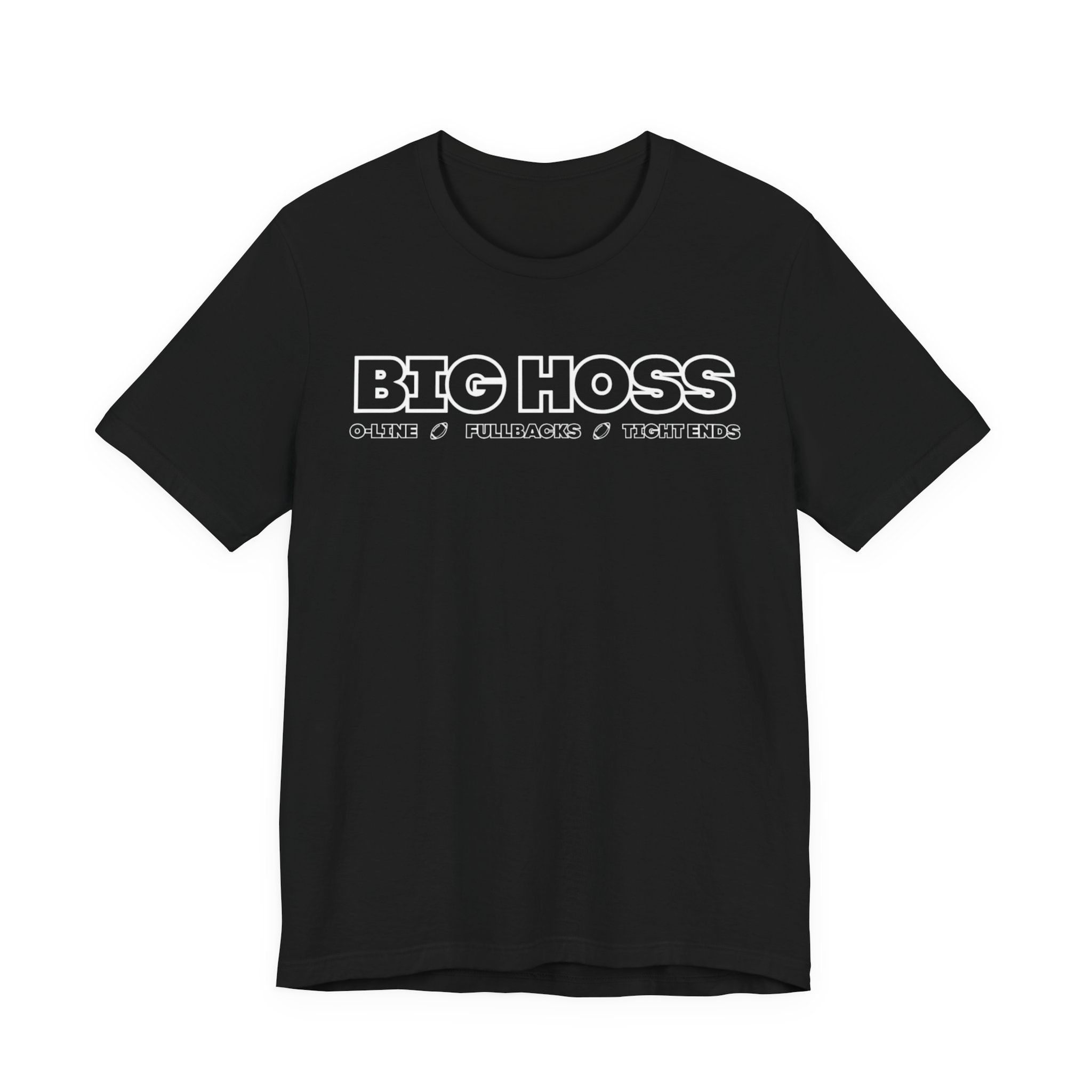 BIG HOSS T-Shirt - Offensive Linemen, Fullbacks, Tight Ends