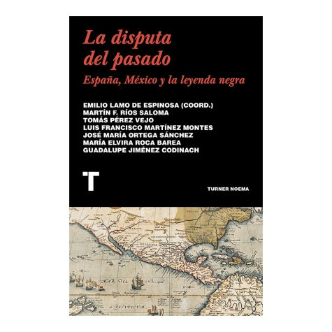 "La disputa del pasado. España, México y la leyenda negra"