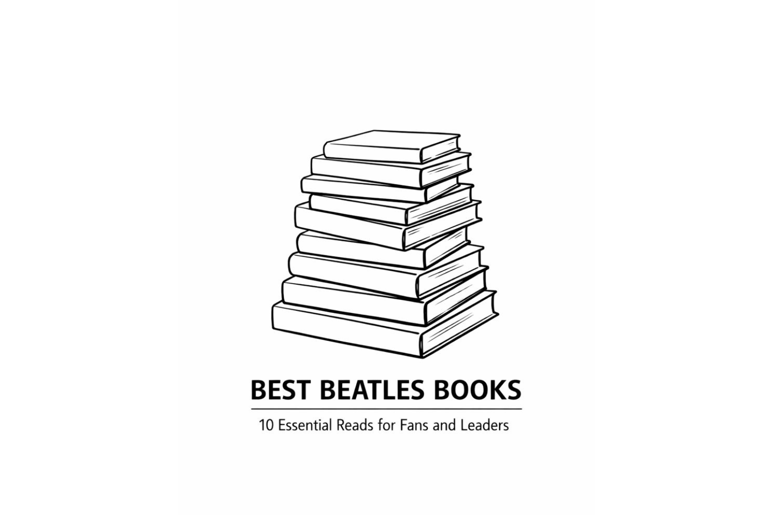 Best Beatles Books: 10 Essential Reads for Fans and Leaders