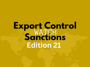 Export Controls & Sanctions Watch - Edition 21-24