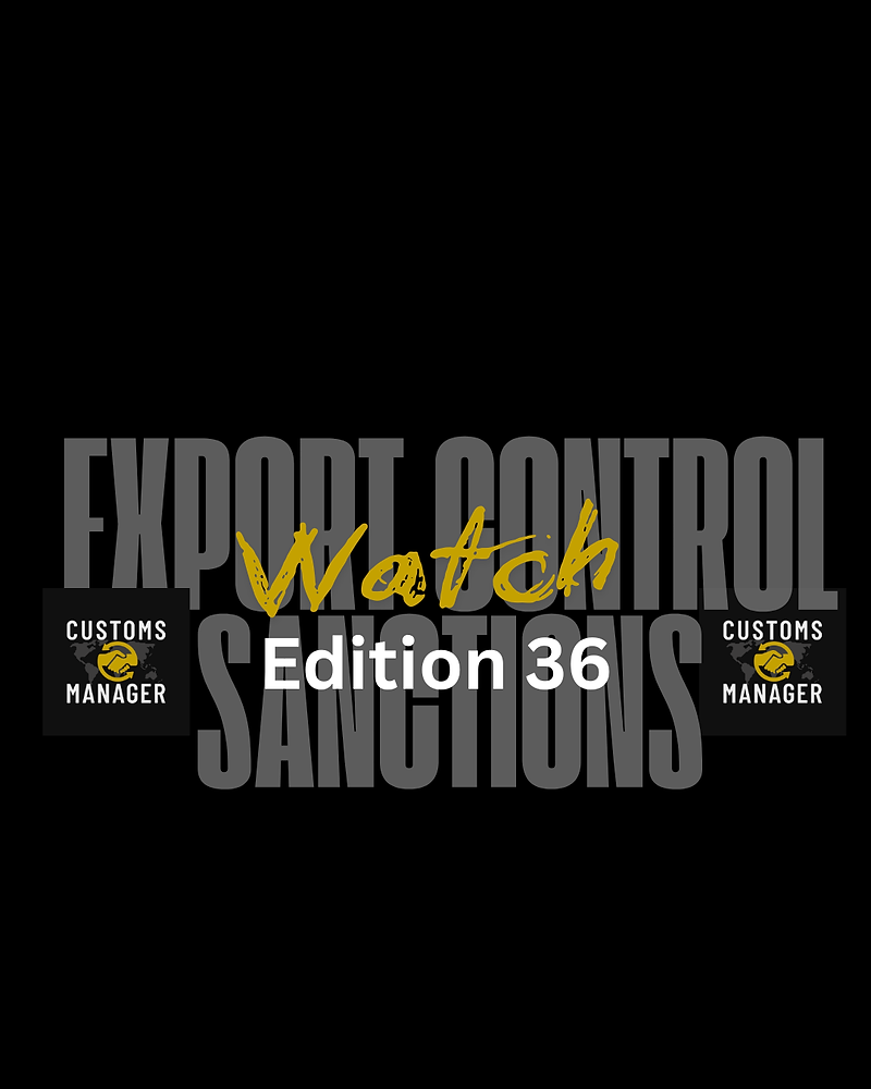 The Export Control &amp;#38; Sanctions Watch Edition 36