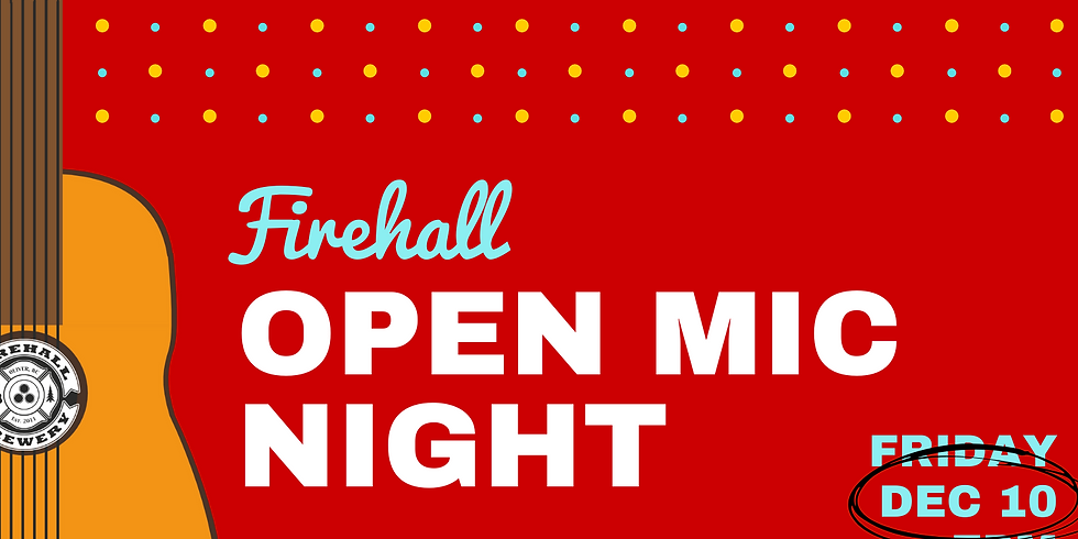 Firehall Open Mic Night (Dec 10)