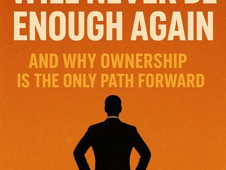 Why a Job Will Never Be Enough Again — And Why Ownership Is the Only Path Forward