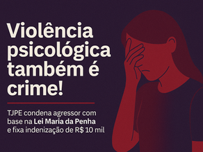  TJPE condena agressor por violência psicológica e garante indenização à vítima!