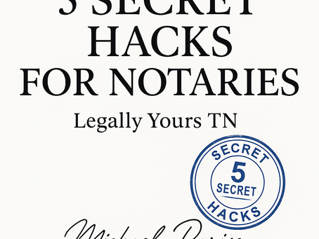 5 Secret Hacks for Notaries That Can Make Your Business Better – From Legally Yours TN