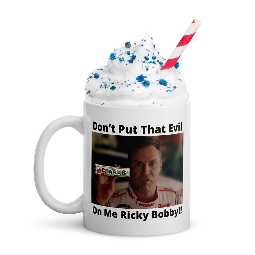 don't put that evil shit on me ricky bobby mug