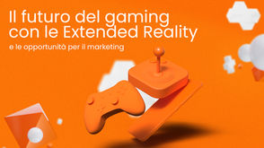 Il futuro del gaming con le Extended Reality e le opportunità per il marketing