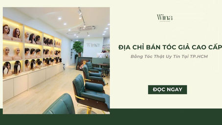 Địa Chỉ Bán Tóc Giả Cao Cấp Bằng Tóc Thật Uy Tín Tại TP.HCM