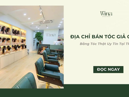 Địa Chỉ Bán Tóc Giả Cao Cấp Bằng Tóc Thật Uy Tín Tại TP.HCM