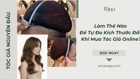 Làm Thế Nào Để Tự Đo Kích Thước Đầu Khi Mua Tóc Giả Online?