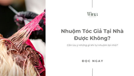 Nhuộm Tóc Giả Tại Nhà Được Không? Cần Lưu Ý Gì Khi Tự Nhuộm Tại Nhà?