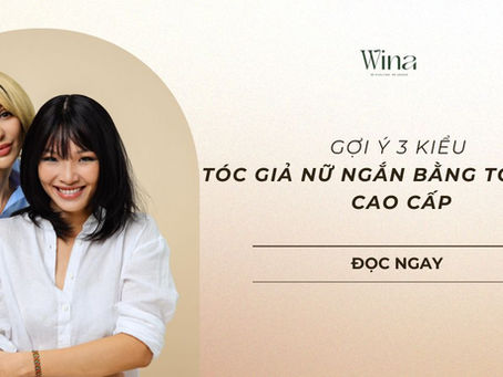 Gợi Ý 3 Kiểu Tóc Giả Nữ Ngắn Bằng Tóc Thật Cao Cấp