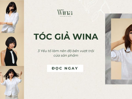 3 Yếu Tố Làm Nên Độ Bền Của Sản Phẩm Tóc Giả Wina Cao Cấp
