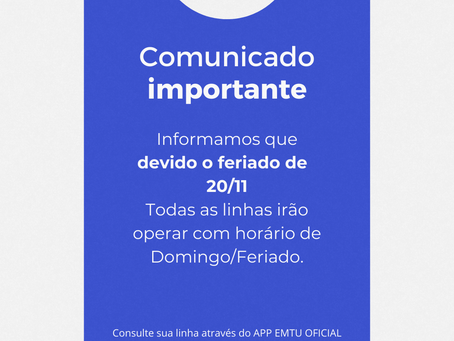 NO dia 20/11 todas as Linhas irão operar com horário de Domingo/Feriado.