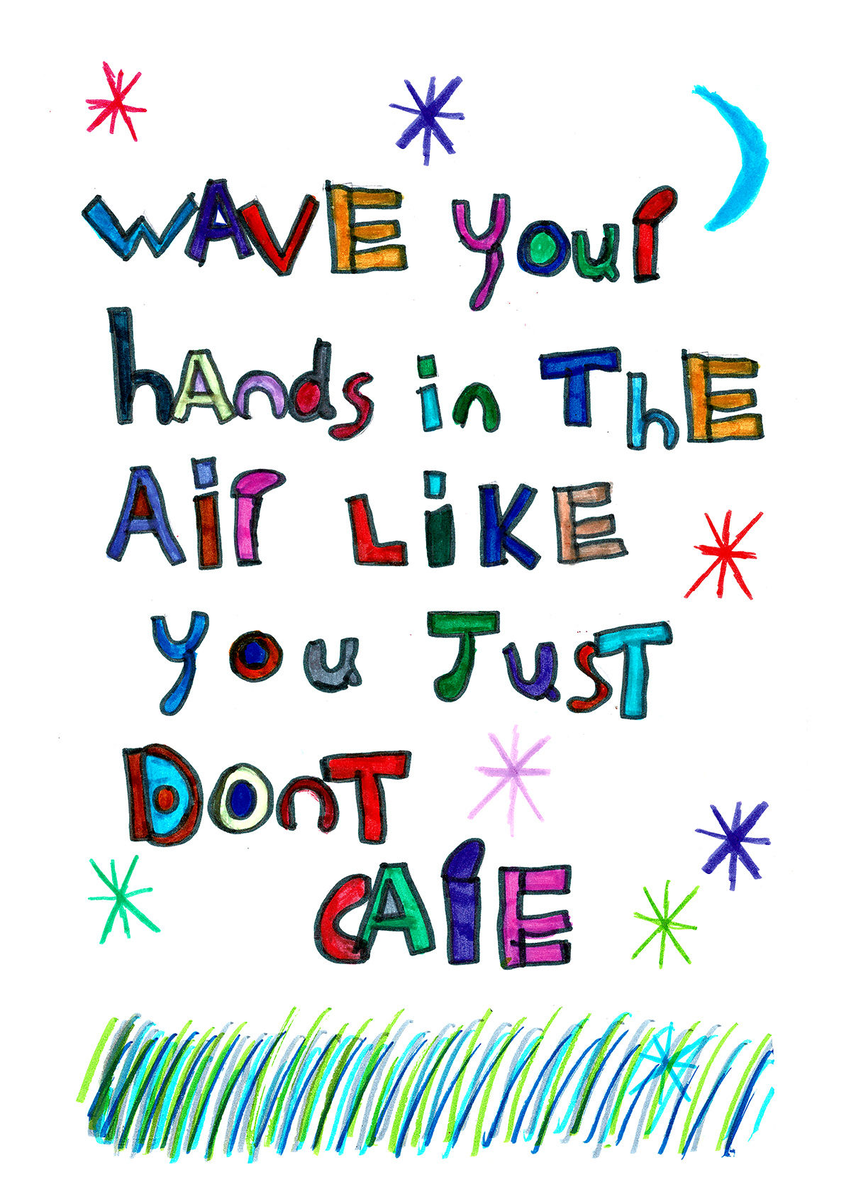 Wave Your Hands in the Air Like You Just Don't Care Art Print - A4