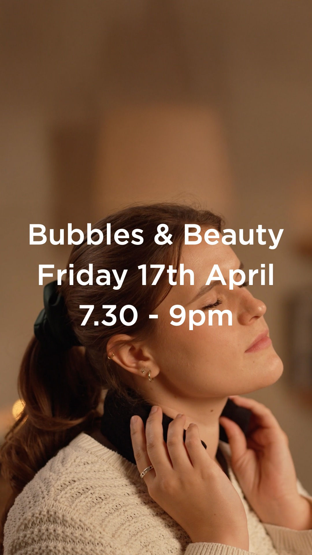 Bubbles & Beauty.  Friday 17th April, 7.30 - 9pm