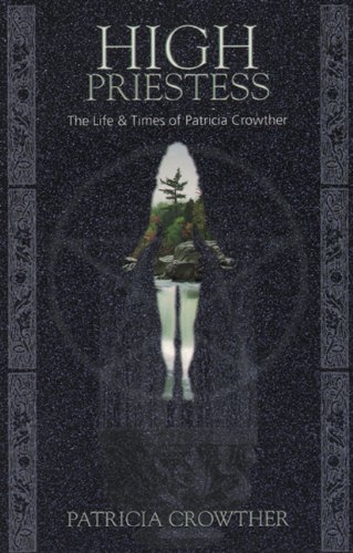 High Priestess: The Life and Times of Patricia Crowther
