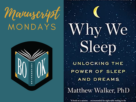 Manuscript Monday: Why We Sleep