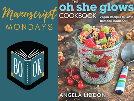 Manuscript Monday: The Oh She Glows Cookbook