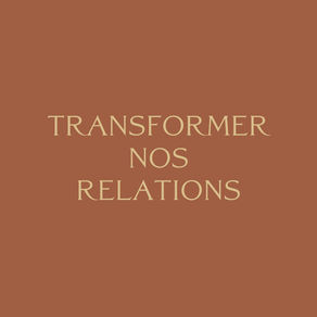 Rééducation relationnelle : Transformer nos relations