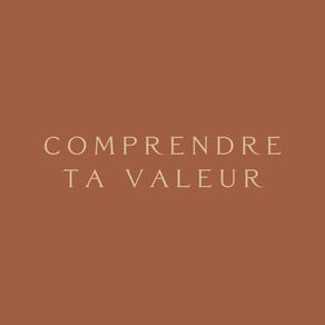 Comprendre ta valeur pour devenir un être humain de valeur (avant même de chercher à tout manifester)