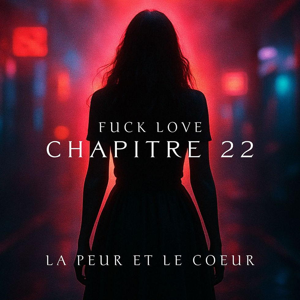 Chapitre 22 : la peur et le coeur  