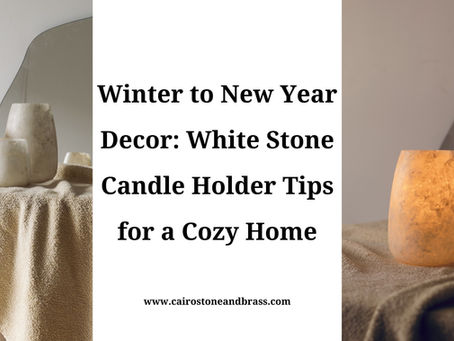 Winter to New Year Decor: White Stone Candle Holder Tips for a Cozy Home